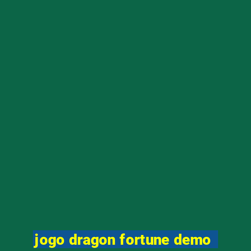 jogo dragon fortune demo